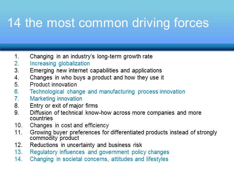 14 the most common driving forces Changing in an industry’s long-term growth rate Increasing